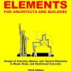 Structural Elements for Architects and Builders: Design of columns, beams, and tension elements in wood, steel, and reinforced concrete