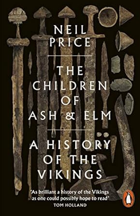The Children of Ash and Elm: A History of the Vikings