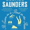 A Swim in a Pond in the Rain: From the Man Booker Prize-winning, New York Times-bestselling author of Lincoln in the Bardo