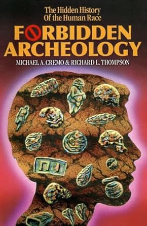 Forbidden Archeology: The Full Unabridged Edition: The Hidden History of the Human Race