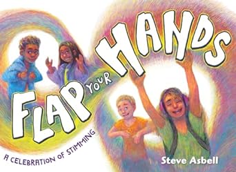 Flap Your Hands: A Celebration of Stimming