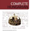 Complete Hungarian Beginner to Intermediate Book and Audio Course: Learn to read, write, speak and understand a new language with Teach Yourself