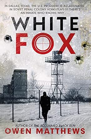 White Fox: The acclaimed, chillingly authentic Cold War thriller