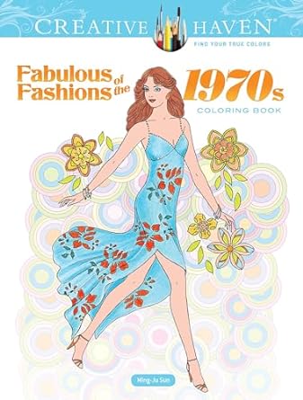 Creative Haven Fabulous Fashions of the 1970s Coloring Book