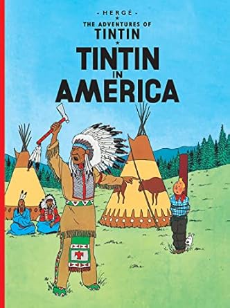 Tintin in America: The Official Classic Children’s Illustrated Mystery Adventure Series