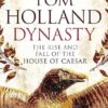 Dynasty: The Rise and Fall of the House of Caesar