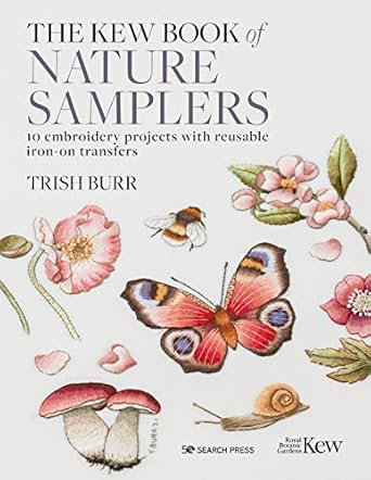 Kew Book of Nature Samplers: 10 Embroidery Projects with Reusable Iron-on Transfers
