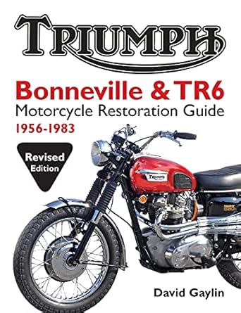 Triumph Bonneville and TR6 Motorcycle Restoration Guide: 1956-83