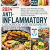 ANTI-INFLAMMATORY COOKBOOK FOR BEGINNERS: Boost Your Immune System, Reduce Inflammation, Detox Your Body, and Achieve Optimal Health with Easy Diet Habits and Delicious Recipes. 42-Day Meal Plan