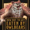 Dungeons & Dragons How Not To Get Eaten by Owlbears
