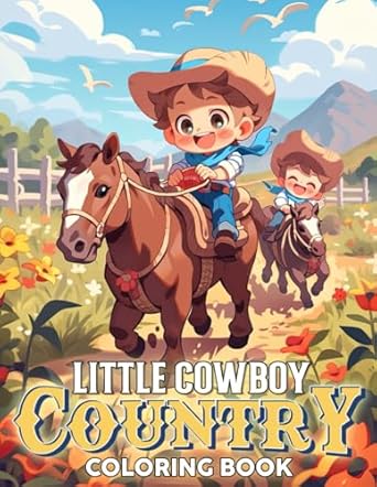 Little Cowboy Country Coloring Book: Western Charm Coloring Pages with Cute Cowboy Embracing the Wild West Spirit for Teens Adults Relax and Relieve Stress
