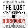 The Lost Paratroopers of Normandy: A Story of Resistance, Courage, and Solidarity in a French Village