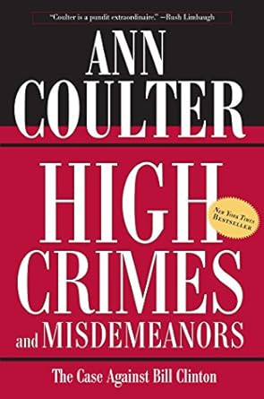 High Crimes and Misdemeanors: The Case Against Bill Clinton