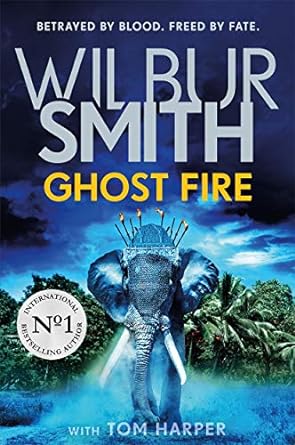 Ghost Fire: The Courtney series continues in this bestselling novel from the master of adventure, Wilbur Smith