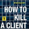 How to Kill a Client