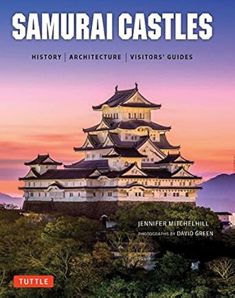 Samurai Castles: History / Architecture / Visitors' Guides