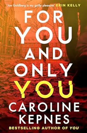 For You And Only You: The addictive new thriller in the YOU series, now a hit Netflix show