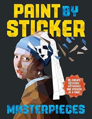 Paint by Sticker: Masterpieces: Re-create 12 Iconic Artworks One Sticker at a Time!