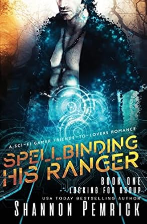 Spellbinding His Ranger: A Sci-Fi Gamer Friends-to-Lovers...