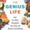 The Genius Life: Heal Your Mind, Strengthen Your Body, and Become Extraordinary: 2