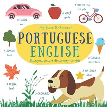 My First 100 Words Portuguese English | Bilingual Picture Dictionary For Kids | Dicionário Ilustrado Português Inglês Para Crianças: Learn Brazilian Portuguese | Portuguese Children's Books