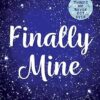 Finally Mine: the unmissable small town love story from the author of Things We Never Got Over