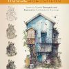 Housesketching: Learn to Create Energetic and Expressive Architectural Drawings