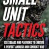 Small Unit Tactics: An Illustrated Manual