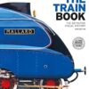 The Train Book: The Definitive Visual History