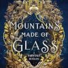 Mountains Made of Glass