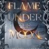 A Flame Under the Moon