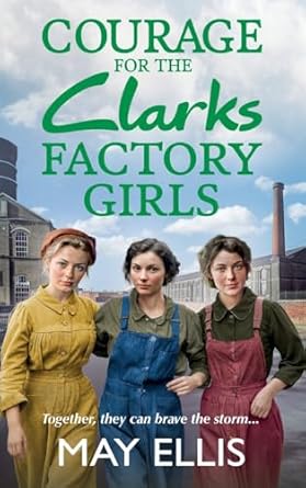 Courage for the Clarks Factory Girls: A BRAND NEW...