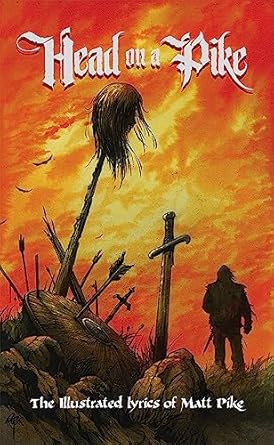 Head on a Pike: The Illustrated Lyrics of Matt Pike