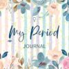 Period Tracker Journal | Menstrual cycle tracker for young girls, teens and women | undated 4 year monthly calendar notebook: Beautiful flower cover ... x 9" inches | ( PMS Tracker & Menstruation ).