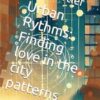 Urban Rythms: Finding love in the city patterns: Romance and Mathematical Mysteries Unraveled
