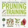 RHS Pruning and Training: Revised New Edition; Over 800 Plants; What, When, and How to Prune