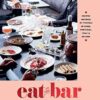 Eat at the Bar: Recipes inspired by travels in Spain, Portugal and beyond