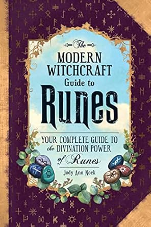 The Modern Witchcraft Guide to Runes: Your Complete Guide to the Divination Power of Runes