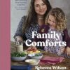 Family Comforts: Simple, Heartwarming Food to Enjoy Together - From the Bestselling Author of What Mummy Makes