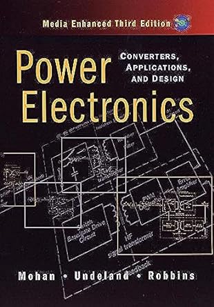 Power Electronics: Converters, Applications, and Design