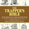 The Trapper's Bible: The Most Complete Guide to Trapping and Hunting Tips Ever