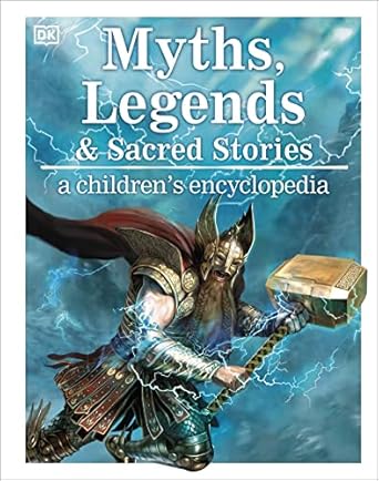 Myths, Legends, and Sacred Stories: A Children's Encyclopedia