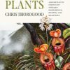 Chasing Plants: Journeys with a Botanist Through Rainforests, Swamps, and Mountains