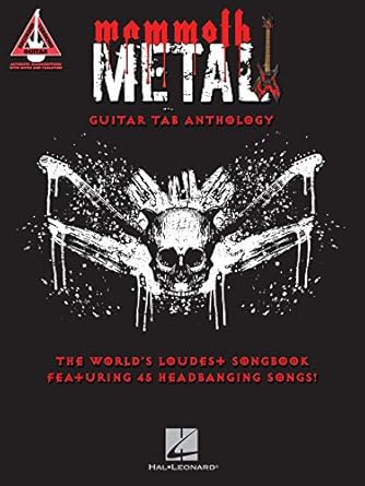 Mammoth Metal Guitar Tab Anthology: The World's Loudest Songbook featuring 45 Headbanging Songs