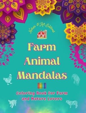 Farm Animal Mandalas | Coloring Book for Farm and Nature Lovers | Relaxing Mandalas to Promote Creativity: A Collection of Powerful Mandala Designs Celebrating Animal Life