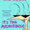 It's The Menopause: What you need to know in your 40s, 50s and beyond