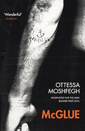 McGlue: From the author of TikTok sensations My Year of Rest and Relaxation and Lapvona