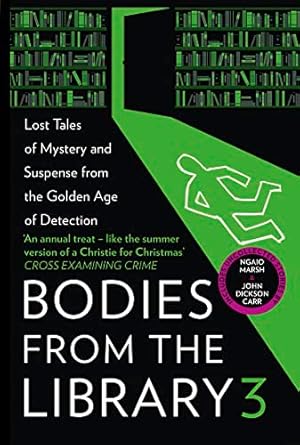 Bodies From The Library 3: Lost Tales of Mystery and Suspense from the Golden Age of Detection