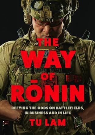 The Way of Ronin: Defying the Odds on Battlefields, in Business and in Life