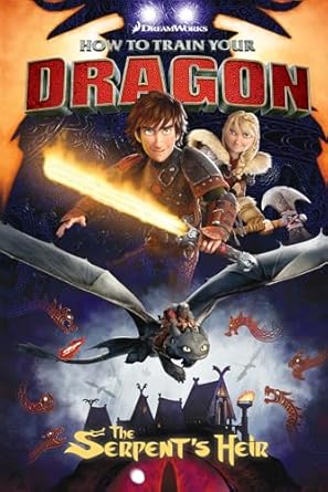 How To Train Your Dragon: The Serpent's Heir (DreamWorks: Graphic Novel)